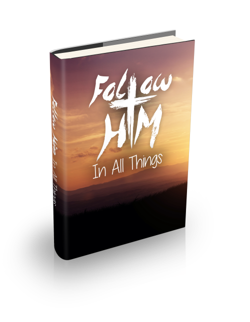 Follow Him in All Things book cover